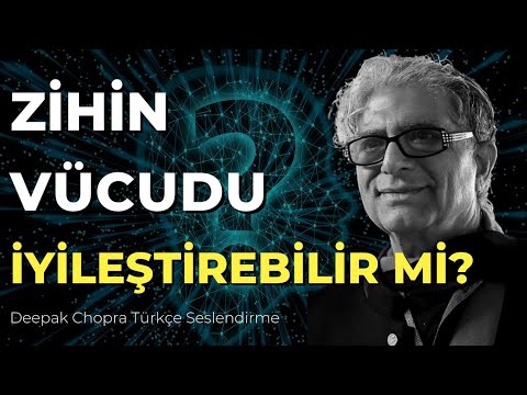 DÜŞÜNCE GÜCÜYLE KENDİNİZİ TEDAVİ EDEBİLİR MİSİNİZ? | Deepak Chopra Türkçe Seslendirme