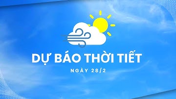 Thời tiết ngày 28/2: Bắc Bộ trưa chiều hửng nắng, nền nhiệt độ tăng dần
