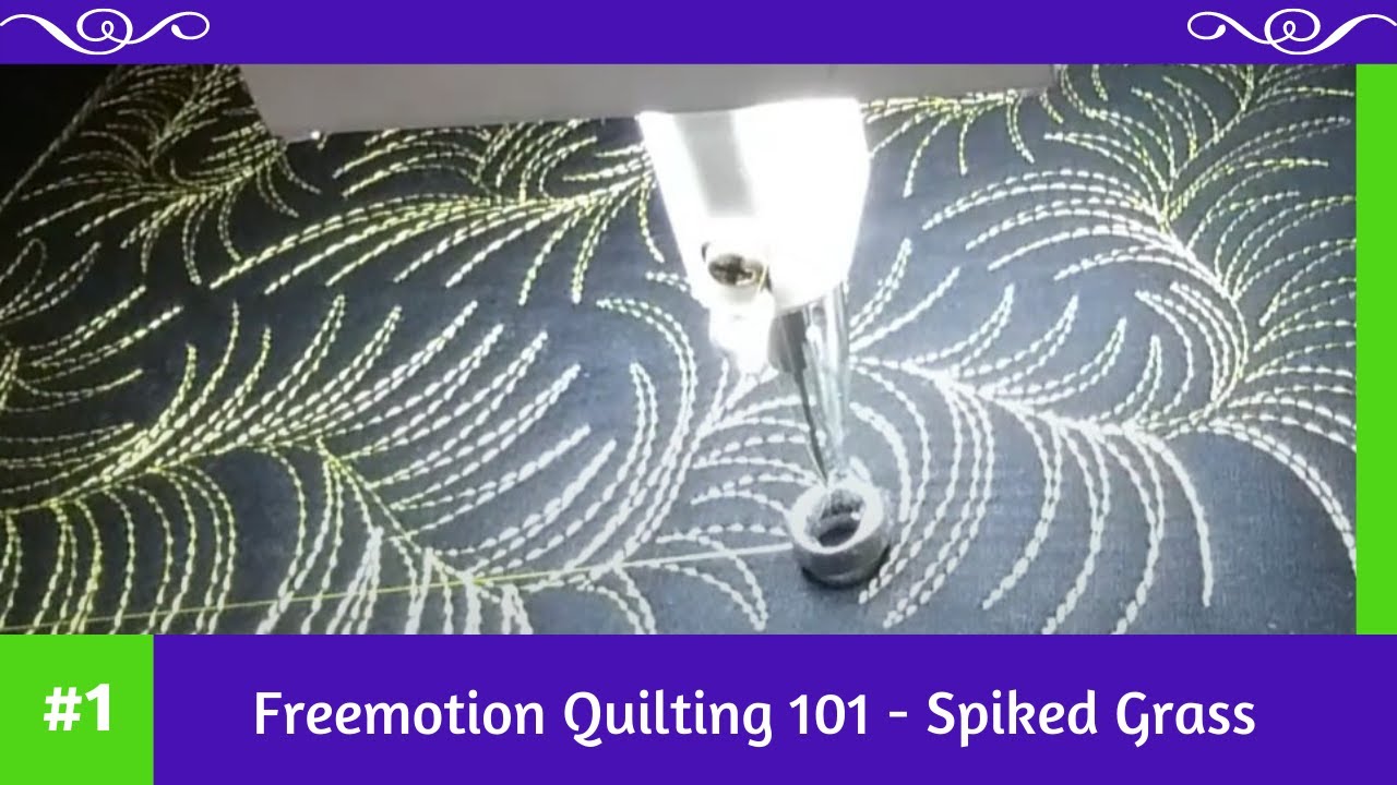 Freemotion Quilting 101 #1 Spiked Grass - YouTube