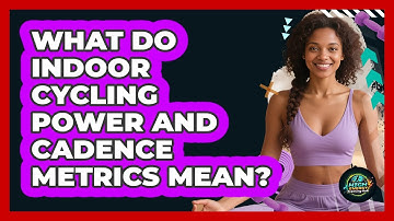 What Do Indoor Cycling Power And Cadence Metrics Mean? - High Energy Training Hub