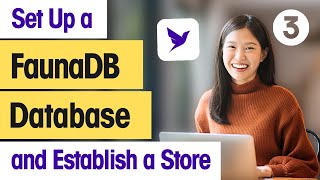 Web Developers :3-Set Up a FaunaDB Database and Establish a Store