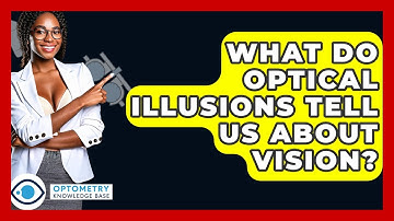 What Do Optical Illusions Tell Us About Vision? - Optometry Knowledge Base