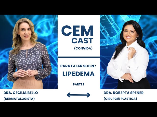 Lipedema - CEM CAST Episódio 94 