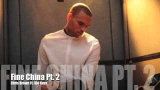 Fine China Pt 2 - Chris Brown Ft. Kid Kore