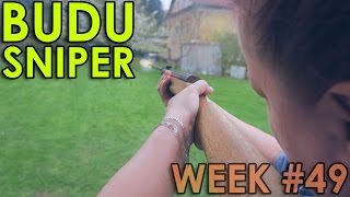 BUDU SNIPER - WEEK #49
