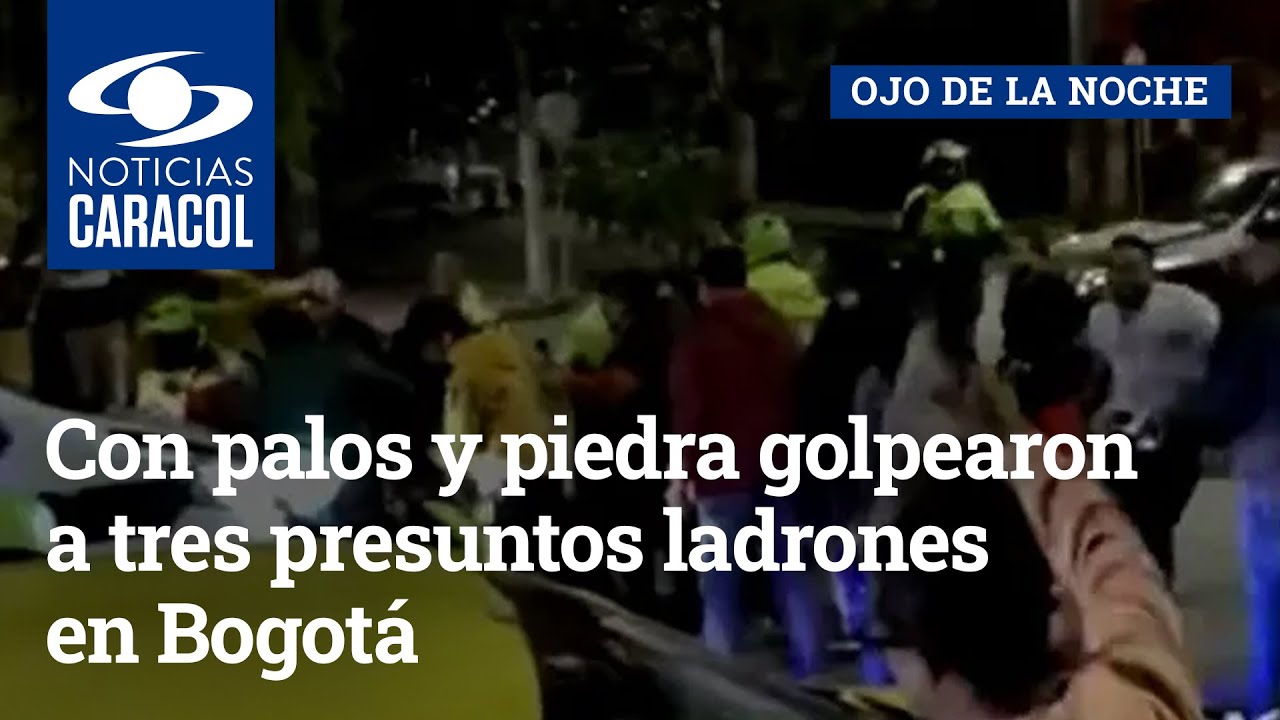 Con palos y piedra golpearon a tres presuntos ladrones en Bogotá