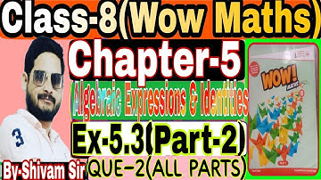 Class-8(Wow Maths) Chapter-5(Algebraic Expressions&Identities)Ex-5.3(Part-2)By-Shivam Sir