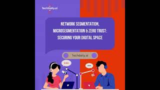Network Segmentation, Microsegmentation & Zero Trust: Securing Your Digital Space