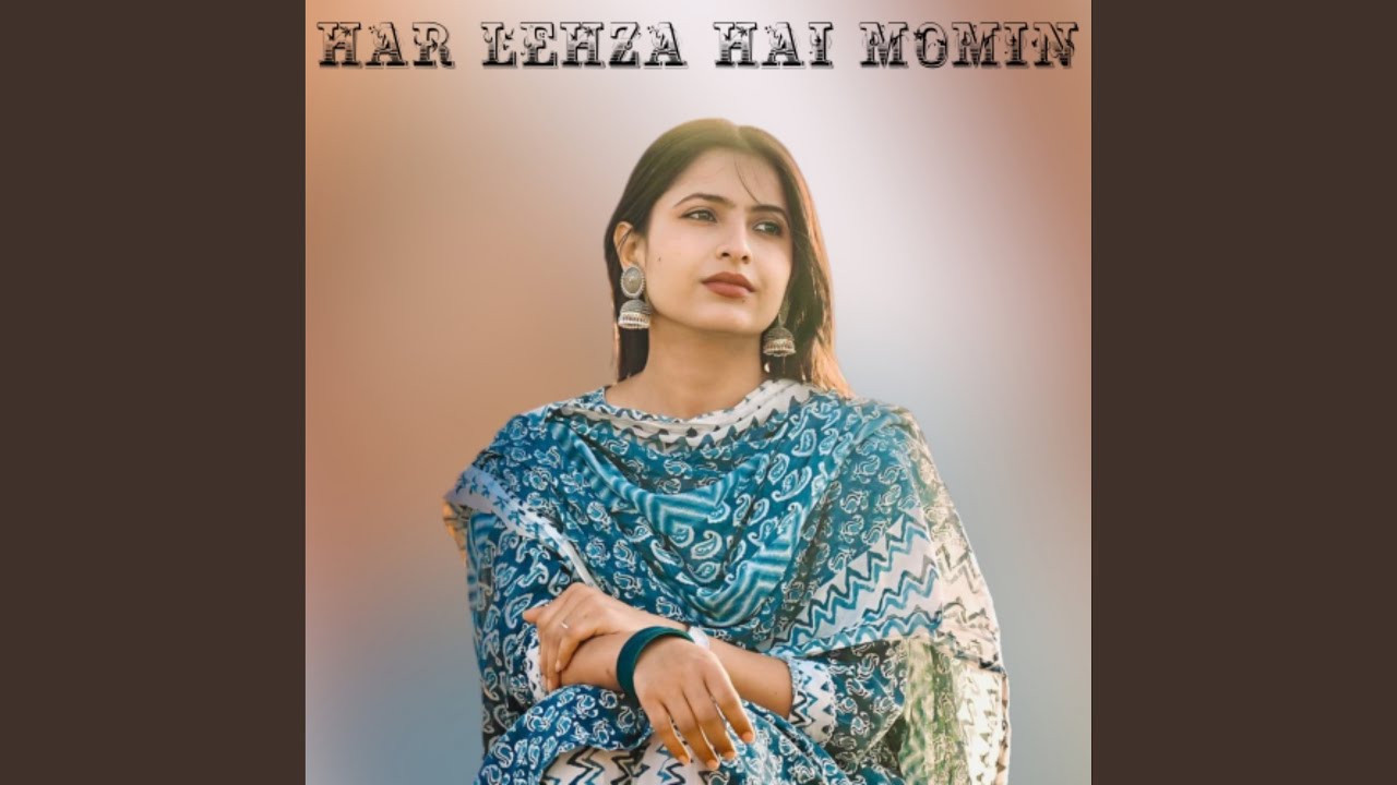 Har Lehza Hai Momin
