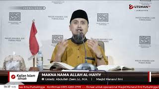 LIVE Makna Nama Allah Al-Hayiy - Ustadz Abdullah Zaen, Lc., M.A.