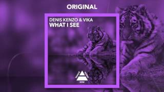 Denis Kenzo & Vika - What I See (Original) [FULL]