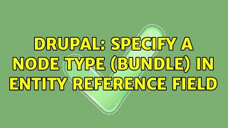 Drupal: Specify a node type (bundle) in entity reference field