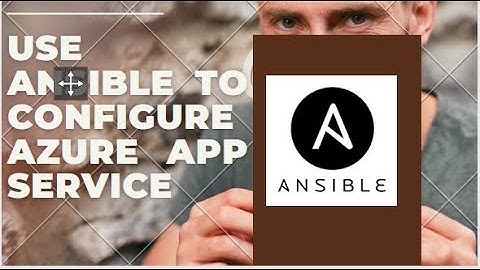 USE ANSIBLE TO CONFIGURE AZURE APP SERVICE