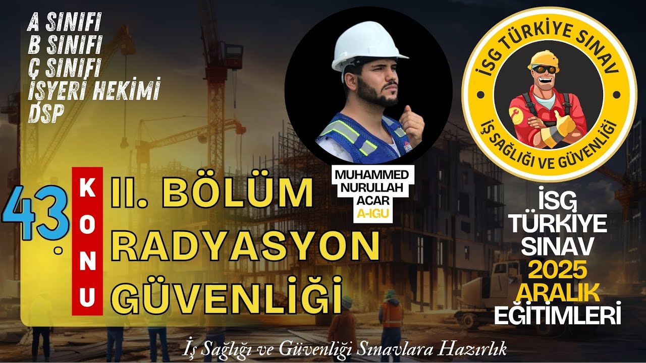 43. Konu: Radyasyon Güvenliği (2025 aralık dönemi isg sınavları)