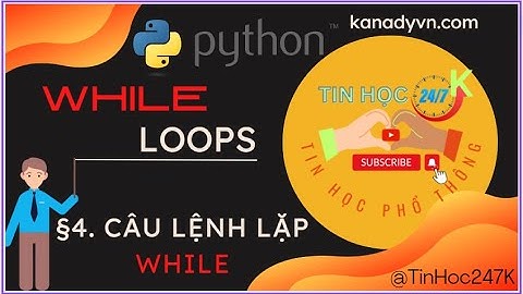 §5. Câu lệnh lặp while trong Python | While Loops in Python | Những VD đơn giản và dễ hiểu thôi!