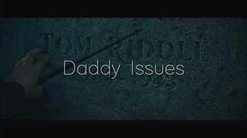 Daddy Issues | Tom Marvolo Riddle