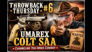 Throwback Thursday #6 - Umarex's Colt SAA Revisited - Channel Your Inner Cowboy.