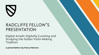 Digital Amati: Digitally Curating and Studying the Italian Violin-Making Tradition | Harry Mairson