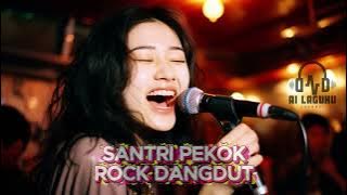 SANTRI PEKOK ROCK DANGDUT VERSION