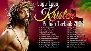 Lagu Rohani Terindah Penyemangat Hidup 2023 Terima Kasih Yesus | Lagu Rohani Terbaik 2023 Terpopuler