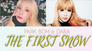 Park Bom & Dara  -  The First Snow [ LYRICS ] Han/Rom/Eng