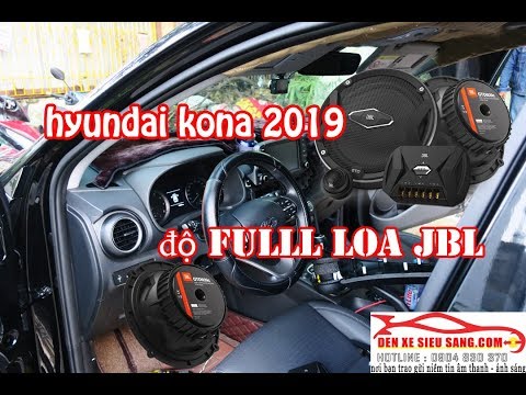 Video Hyundai Kona độ loa JBL xịn @đèn xe siêu sáng - youtube
