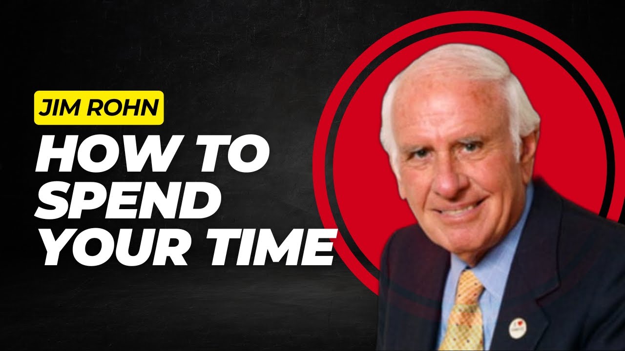 How to Spend Your Time Wisely | Jim Rohn's Timeless Advice - YouTube