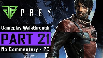 PREY PC Gameplay Walkthrough Part 21 No Commentary (1080p60) - Morgan Reboots Talos I