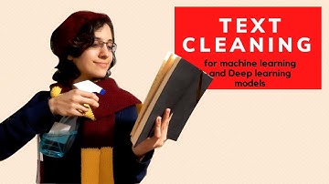 Cleaning Text for Deep Learning or Machine Learning Models