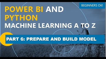 Power BI and Python Machine Learning A to Z Part 6: Prepare and Create the Model