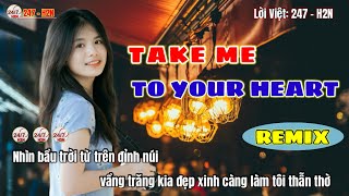 Take Me To Your Heart - Remix Lời Việt 247 - H2N Nhạc Remix Cực Hay