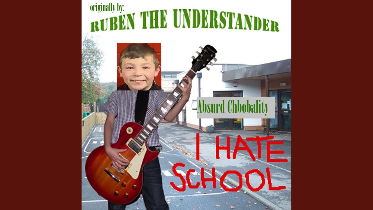 I Hate School (Ruben the Understander)