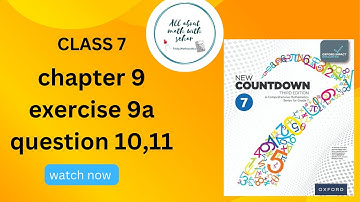 new countdown third edition class 7 chapter 9 exercise 9a question 10,11