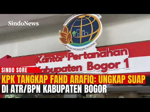 OPERASI TANGKAP TANGAN KPK! Fahd Arafiq Terseret Dugaan Suap ATR/BPN Bogor | Sindo Sore | 15/09