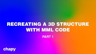 Recreating a 3D Structure with MML Code - Part 1