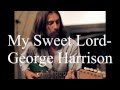 George Harrison- My Sweet Lord (Lyrics)