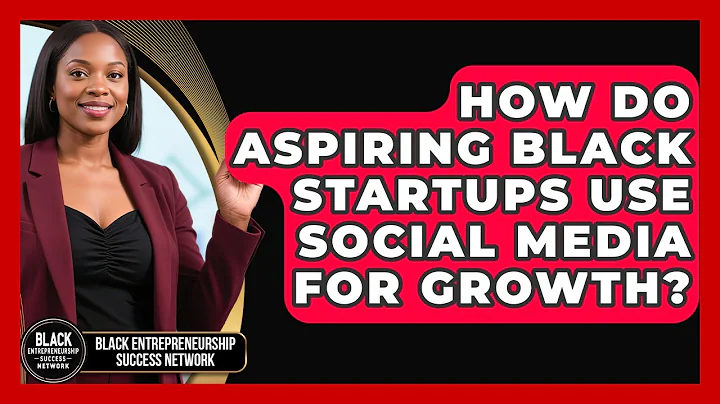 How Do Aspiring Black Startups Use Social Media for Growth?