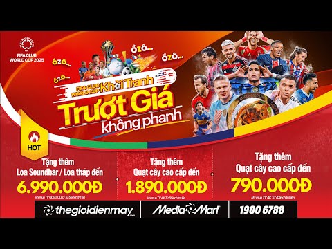FIFA CLUB WORLD CUP KHỞI TRANH - TRƯỢT GIÁ KHÔNG PHANH - ĐIỆN MÁY MEDIAMART 2023 vừa cập nhật 31 FIFA CLUB WORLD CUP KHỞI TRANH – TRƯỢT GIÁ KHÔNG PHANH – ĐIỆN MÁY MEDIAMART 2023 vừa cập nhật