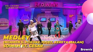 MEDLEY NGAMEN 5, POKOKE JOGET, KERETA MALAM SOIMAH BROWNIS 9/12/21