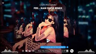 Feel - Nam Duck Remix || Nhạc Nền Xu Hướng Hót Tik Tok Resimi