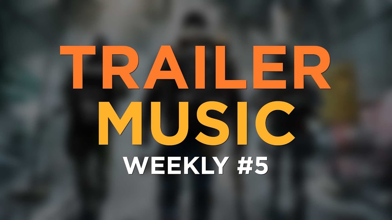trailer music world Trailer Music Weekly #5
