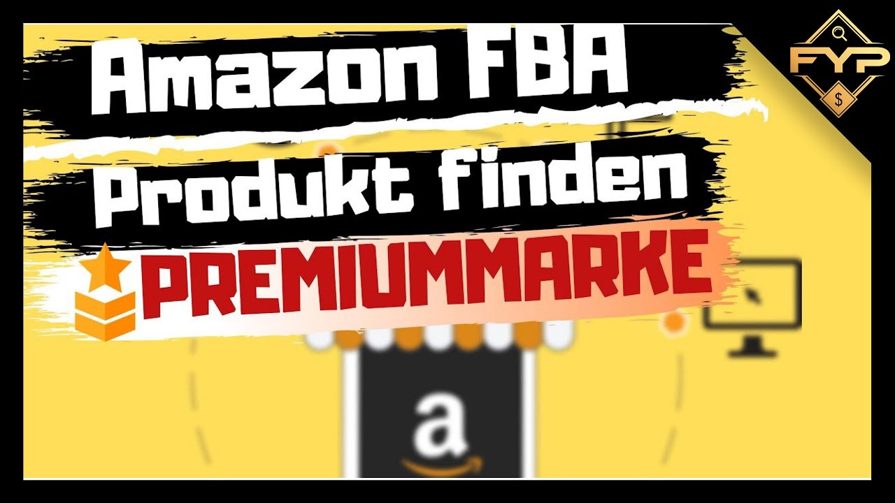 Amazon FBA Produkt finden + Als Premiummarke positionieren 2019 ✅ - Online Geld verdienen