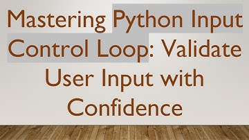 Mastering Python Input Control Loop: Validate User Input with Confidence