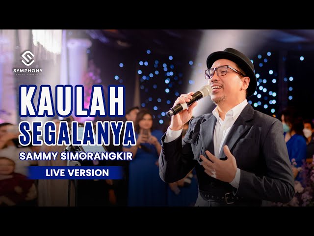 KAULAH SEGALANYA - SAMMY SIMORANGKIR - (LIVE VERSION) - ORCHESTRA | SYMPHONY ENTERTAINMENT class=