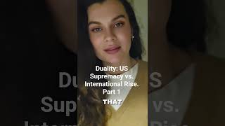 Duality: US Supremacy vs. International Rise. Part 1.
