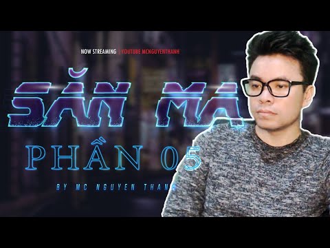 Video Truyện Trinh Thám Linh Dị : SĂN MA | Phần 5 CÙNG ĐI... - youtube
