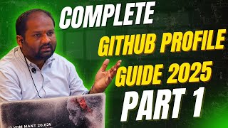Complete GitHub Profile Guide 2025 – Part 1 | How to Create a Killer GitHub Profile from Scratch!