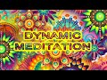 Dynamic meditation  1 hour  5 phases  modern music