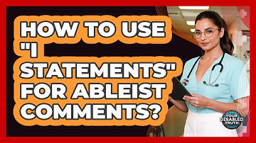 How to Use "I Statements" for Ableist Comments?