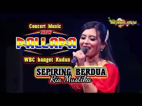 SEPIRING BERDUA Ria Mustika NEW PALLAPA KUdus